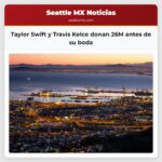Taylor Swift y Travis Kelce donan 26M antes de su boda