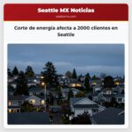 Corte de energía afecta a 2000 clientes en Seattle