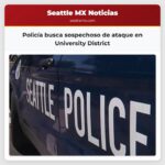 Policía busca sospechoso de ataque en University District