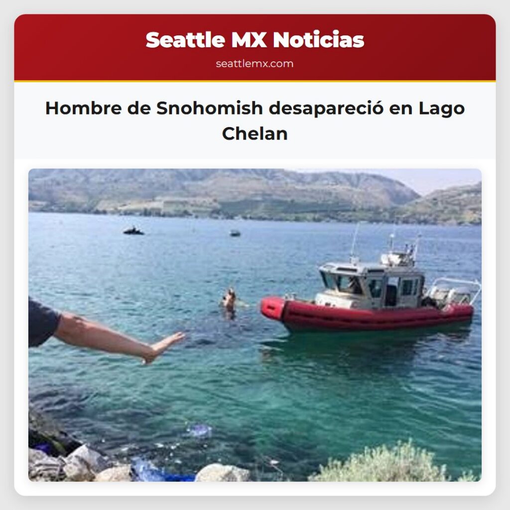 Hombre de Snohomish desapareció en Lago Chelan