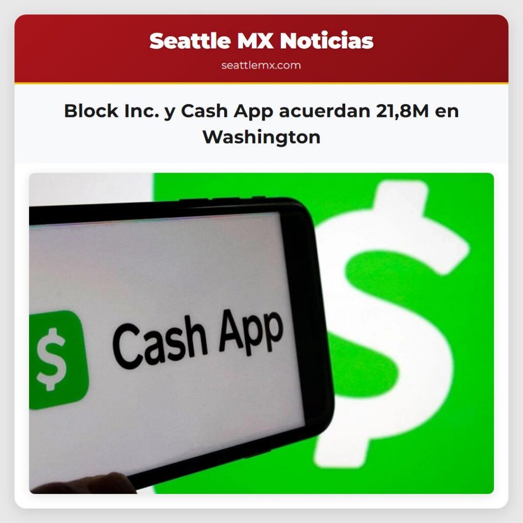 Block Inc. y Cash App acuerdan 21,8M en Washington