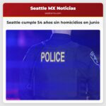 Seattle cumple 54 años sin homicidios en junio