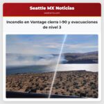 Incendio en Vantage cierra I-90 y evacuaciones de nivel 3