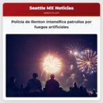 Policía de Renton intensifica patrullas por fuegos artificiales