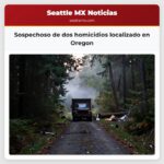Sospechoso de dos homicidios localizado en Oregon