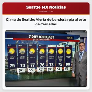 Clima de Seattle Alerta de bandera roja al este de Cascadas